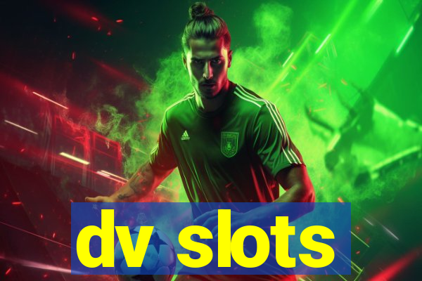 dv slots